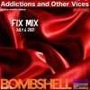 Addictions and Other Vices Fix Mix July 6