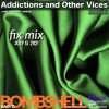 Addictions and Other Vices  Fix Mix July 13