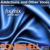 Addictions and Other Vices – Fix Mix July 27/21