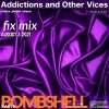 Addictions and Other Vices – Fix Mix Aug 3