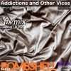 Addictions and Other Vices – Fix Mix August 10