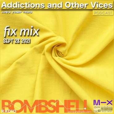Addictions and Other Vices  – Fix Mix Sept 28