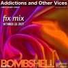 Addictions and Other Vices – Fix Mix Oct 26th