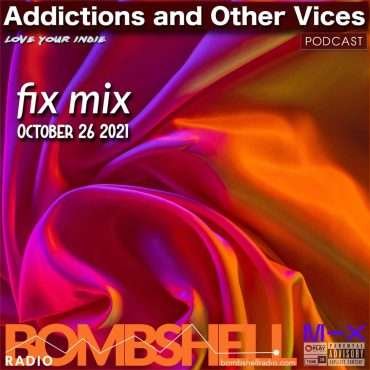 Addictions and Other Vices – Fix Mix Oct 26th
