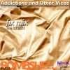 Addictions and Other Vices – Fix Mix Nov 24th