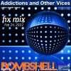Addictions and Other Vices  – Fix Mix Feb 24