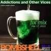 Addictions and Other Vices – Fix Mix Mar 17