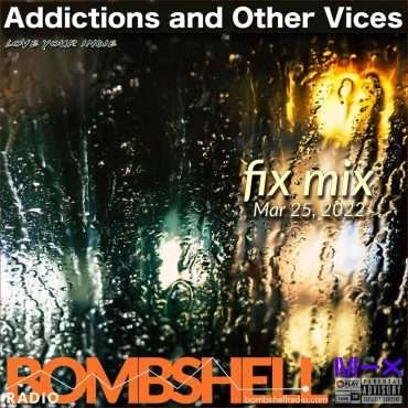 Addictions and Other Vices  – Fix Mix Mar 25