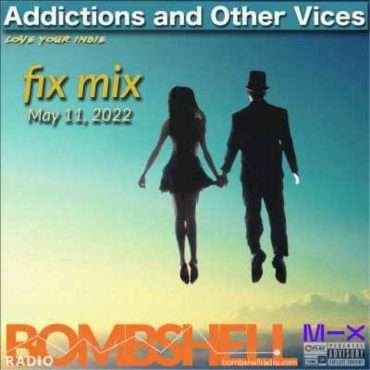 Addictions and Other Vices  – Fix Mix May 11