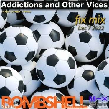 Additions and Other Vices – Fix Mix Dec 7