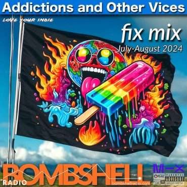 Addictions and Other Vices 934  Fix Mix July – August 2024