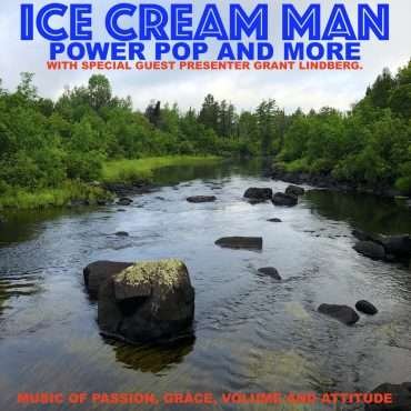 Episode 587: Ice Cream Man Power Pop and More #580 with guest presenter Grant Lindberg