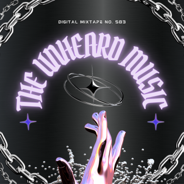 Episode 583: The Unheard Music Digital Mixtape No. 583