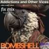 Addictions and Other Vices  – Fix Mix Aug 8