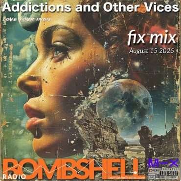 Addictions and Other Vices – Fix Mix Aug 15
