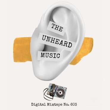 Episode 603: The Unheard Music | Digital Mixtape No. 603