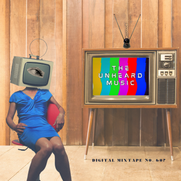 Episode 607: The Unheard Music | Digital Mixtape No. 607
