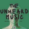 Episode 625: The Unheard Music No. 625