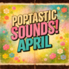 Poptastic Sounds! Apr 14