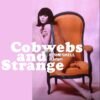 Cobwebs and Strange #455