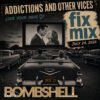 Addictions and Other Vices – Fix Mix July 24
