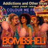 Addictions and Other Vices 988 – Colour Me Friday
